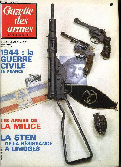 Gazette des armes - la poudre noire n 129 - Des armes pour les miliciens par Eric Lefvre, Le Durs egg, pistolet de duel par Bernard Baron, La mitrailleuse hotchkiss (2e partie) par Pierre Lorain, Les pistolets a coffre par Jean Ren Clergeau