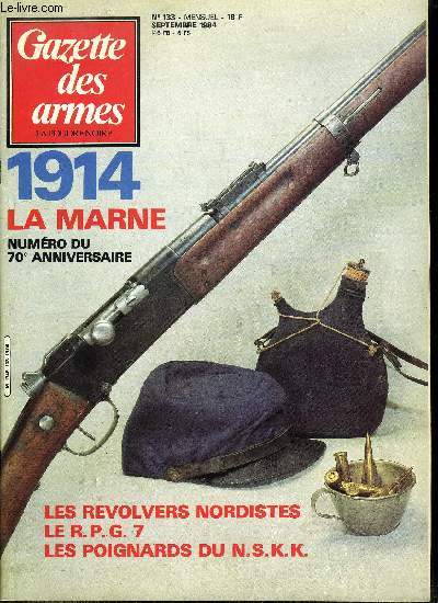 Gazette des armes - la poudre noire n 133 - 70e anniversaire de la bataille de la Marne, l'armement des troupes franaises en 1914 par Louis Delprier, La Winchester 94 Big Bore par Yves L. Cadiou, Les revolvers nordistes par Philip Katcher, Le pistolet