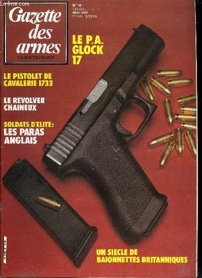 Gazette des armes - la poudre noire n 141 - Un sicle de baonnettes britanniques (1re partie) par Pierre Renoux, Les revolvers chaineux par Jean Ren Clergeau, Le PA glock 17 par Yves L. Cadiou, L'volution des pointes de flches par Robert Roth, Le 44