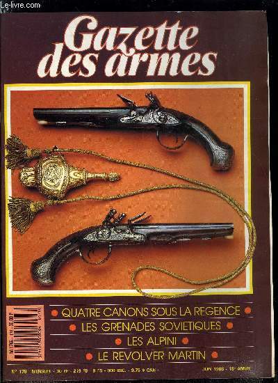 Gazette des armes - la poudre noire n 178 - Le chateau de Joux par M. le conservateur Lambalot, Quatre canons sous la rgence par A. de Novoa, Les grenades sovitiques par A. Delhomme, Le revolver Martin par A. Sullivan, Les alpini par D. Lormier