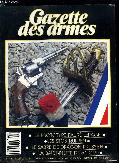 Gazette des armes - la poudre noire n 185 - Les prototypes de la mas par Bernard Meyer, Le revolver d'essai Faur Lepage par Henri Vuillemin, Les Stosstruppen par Gottfried Gander, La rglementation par Andr Collet, Le sabre de dragon prussien