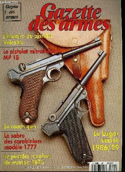 Gazette des armes n 247 - Le Luger suisse modle 1906/29 par Luc Guillou, Le Volcanic par Jean Pierre Basti, Le sabre des carabiniers de Monsieur modle 1777 par Alain de Jenlis, Le pistolet mitrailleur MP 18 par Luc Guillou, Le pistolet revolver 1873