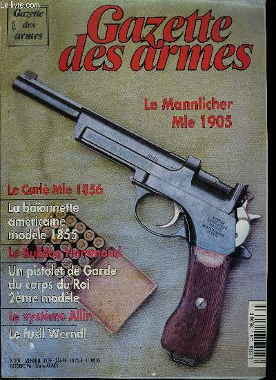 Gazette des armes n 270 - Le Mannlicher Mle 1905 (1e partie) par Luc Guillou, Les baonnettes Chassepot utilises par l'Allemagne pendant la Premire Guerre mondiale par Maurice Sublet, Le Carl ou la saga du fusil russe Mle 1856 par Grard Gorokhoff