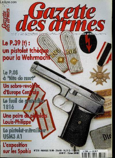 Gazette des armes n 278 - Le P.39 : un pistolet tchque pour la Wehrmacht par Laurent Berrafato, Le fusil de grenadier 1816 par Jacques Pelissier, Le P.08 a tte de mort par Luc Guillou, Le pistolet mitrailleur USM3 A1 (2e partie) par Luc Guillou