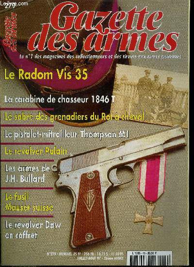 Gazette des armes n 279 - Le pistolet polonais VIS Wz 35 par Luc Guillou, La carabine de chasseur modle 1846 T par Jacques Pellissier, Le revolver Polain par Jean Pierre Basti, Les armes de J.H. Bullard par Bernard Reboux, Le sabre des grenadiers