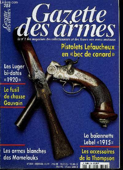 Gazette des armes n 288 - Une parie de pistolets en bec de canard par Casimir Lefaucheux, L'arsenal ambulant des Mamelouks de la Garde Impriale (2e partie : les armes blanches) par Rmy Alaric et Jean Marcel Etienne, Les Luger bi-dats 1920 de Joachim