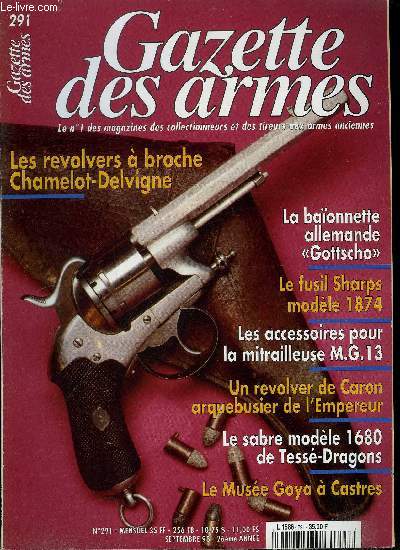 Gazette des armes n 291 - Les revolvers a broche Chamelot-Delvigne par Jean Pierre Basti, Le sabre modle 1680 de Tess-Dragons par Michel Ptard, Le fusil Sharps modle 1874 par Claude Flambourari, Un revolver particulirement bien dcor de Caron