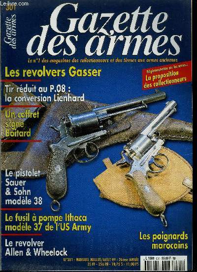 Gazette des armes n 301 - Les revolvers Gasser par Dirk Ziesing, Rglementation : la directive europenne par Jean Jacques Buign, Un coffret sign Boitard par Daniel Casanova, Le fusil a pompe Ithaca modle 37 de l'US Army par Herv Le Goff, Un revolver