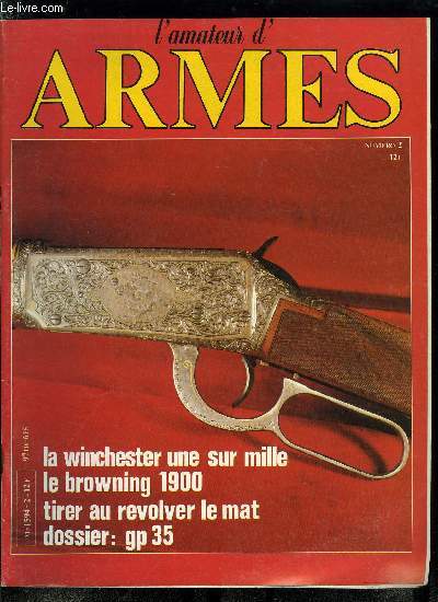 L'amateur des armes n 2 - A comme armes, De la Bande a Bonnot a la Grande Guerre : le Browning 1900 par Dominique Venner, La Winchester une sur mille par Pierre Berton, Dossier GP 35 par Mario Alladio, Le Riot Gun Benelli par Mario Alladio, Essai en tir