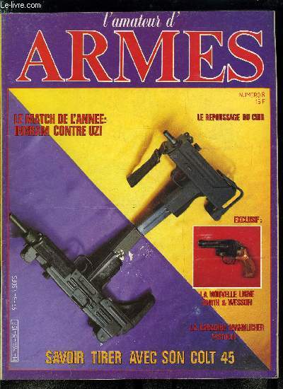 L'amateur des armes n 8 - Le Colt New Service par Henri Vuillemin, Le match de l'anne : Ingram contre Uzi par Jean Padovani, La nouvelle ligne Smith et Wesson par James P. Cowgill, Le repoussage du cuir par Alain Weynans, Du cot des rglementaires