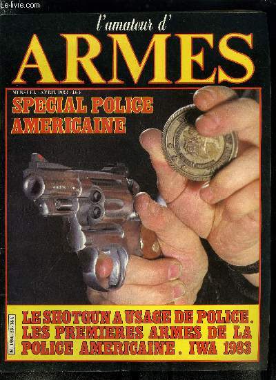 L'amateur des armes n 23 - La police amricaine : mythe et ralit, Siegfried Hubner, Les premires armes de la police amricaine par Dominique Venner, IWA 83, L'volution de l'armement dans la police amricaine : pistolet ou revolver un dilemne toujours