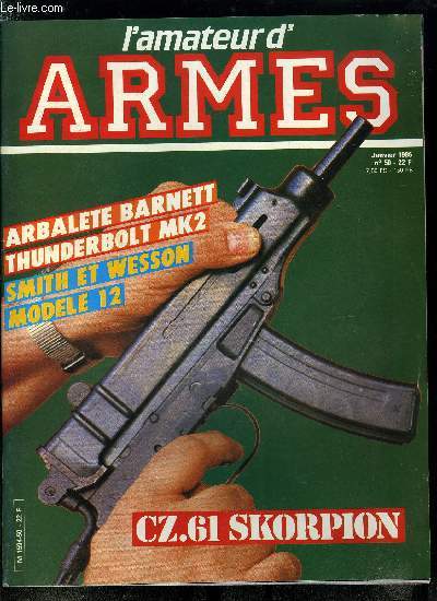 L'amateur des armes n 50 - Pistolet mitrailleur Skorpion VZ 61, Rvolver Smith et Wesson Mle 12 (38 special) par Patrick Lano, Pistolet Herstal F.N. 1910/22 (7,65mm) par Jean Louis Cadart, Arbalte Barnett modle Thunderbolt MK2 par Jean Jacques