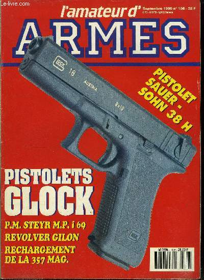 L'amateur des armes n 106 - Les pistolets automatiques Glock par Y.L. Cadiou, Revolver Smith & Wesson modle 66 par B. Ebel, P.M. Steyr Modle M.P. i 69 par M. Malherbe, Carabine Winchester 66 - Uberti par Antoine Alfonsi, Pistoler Sauer & Sohn Mle 38