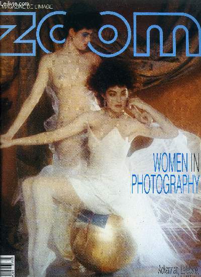 Zoom n 154 - Femmes a la camera par C. Wissembourg, Genevive Naylor par Peter Reznikoff, le tmoignage du fils d'une grande dame de la photo, Barbara Alper, impression oniriques, Women in photography, une dmonstration par le talent, Meryl Meisler