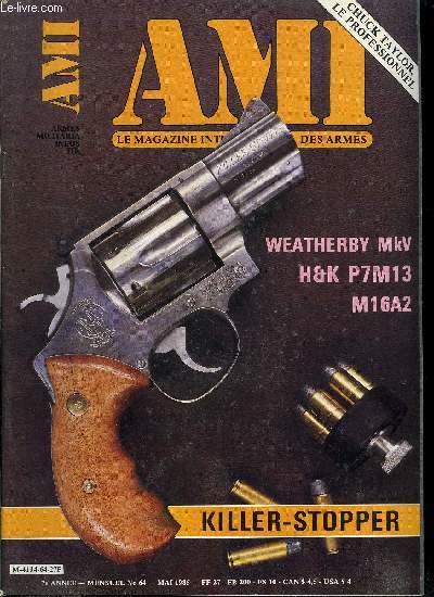 AMI - Armes militaria infos n 64 - La Weatherby MkV, Le M16A2 de l'US Marine Corps, Le Killer-Stopper, 44 Mag. 2 1/2, Le P7M13 de H&K, Le mini revolver de North American Arms, Des matriels de survie et d'action, Chuck Taylor, le professionnel