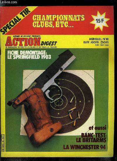 Action Digest n 18 - Une arme qui dfie le temps : la Winchester 94 par Dominique Venner, Spcial tir : banc test : le Britarms par Jacques Trausch, L'arme mystrieuse par Dominique Venner, Un revolver 460 Weatherby par J.C. Alladio, La bataille