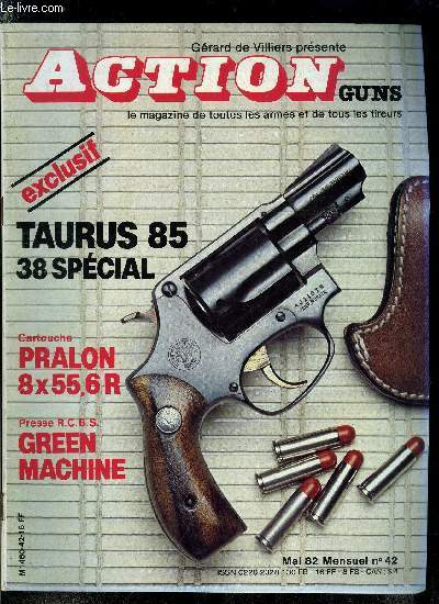 Action Guns n 42 - Le Taurus 85 par Jrome Darnaud, La cartouche Pralon par C. Delaitre, Green Machine de R.C.B.S. par J. Buraux, Cartouches de collection 7,5 Ballplast, Le Colt Root par H. Vuillemin, Fusil de chasse, la tecni Mec par J. Pelardy