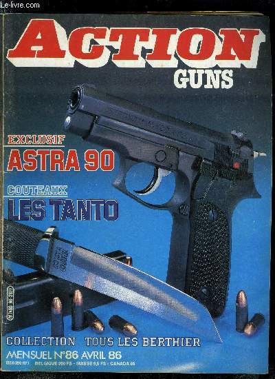 Action Guns n 86 - Pistolet Astra 90 en 9 mm par Patrice Vaillant, Tous les Tanto de Cold Steel par Adrien Gaudineau, Revolver Ruger Security Six 2