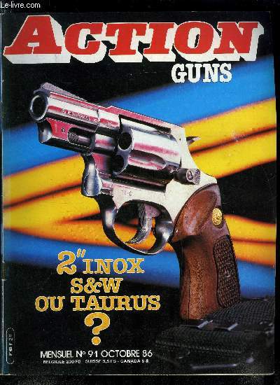 Action Guns n 91 - Revolver Taurus 85 S par Patrice Vaillant, Les nouveaux accessoires par Claude Flambourari, Carabine Grnig 7.08 par George Cunnington, Les fusils a tabatire par Henri Vuillemin, S & W 38 Chiefs Spcial par A. Heller, 22 LR Winchester