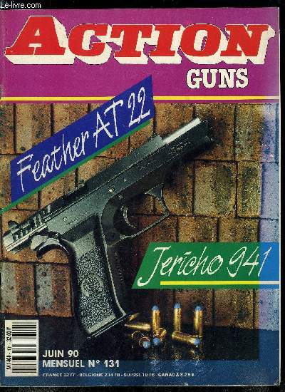 Action Guns n 131 - Jericho par G. Tabibian, Gamba King par P. Collin, Feather AT 22 par E. Van Den Berg, Bar Sto par J.L. Paillard, Dan Wesson par J.P. Beurtheret et M. Boulanger, 270 Winchester par Y. Sauzat, SM 76 par M. Bottreau