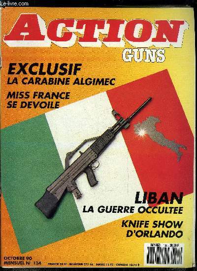 Action Guns n° 134 - Algimec, Dagues fairbairn, Colt 1902, MR 73 la saga, Aoun le liban fort, Pistolet Exemplar, Miss France, 22 Laser, Knife Show