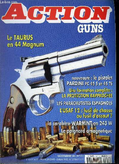 Action Guns n 171 - Le revolver Taurus en 44 Magnum par Patrice Vaillant, Un stage de protection rapproche par Michel Bottreau, Les parachutistes espagnols la Bripa C par A. Chianese, L'U.S.A.F. 12 par Jean Decamme, Les pistolets Pardini : PC 45 S et 45
