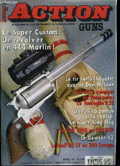 Action Guns n 198 - Le Tanfoglio P. 25 par Michel Bottreau, Le Shot Show 1997 a Las Vegas (IIe partie) par Claude Flambourari, Le fusil U.S. 17 en 300 Savage par Luc Guillou, Le Dan Wesson 22 LR en 10 pouces par G.H. Chamayou, La carabine Walther G. 43
