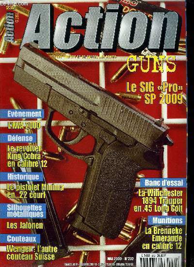 Action Guns n 232 - Vronique Mathieu par Pascal Thibert, Le SIG Pro SP 2009 par Michel Bottreau, IWA 2000 par Pierre Martin, La Winchester 1894 Trapper en .45 Long Colt par Pascal Thibert, Le pistolet Minima en .22 court par Michel Malherbe, Le Reck