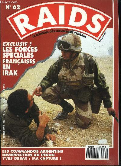 Raids n 62 - Les forces spciales franaises dans le Golfe par Eric Micheletti, Contre gurilla au Prou par Robert Montfort, Les faucons de l'arme de l'air par Arnaud Beinat, Aventures en Irak par Yves Debay, Avec les futurs commandos argentins