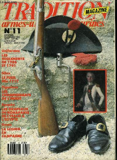 Tradition magazine n 11 - L'armement de l'infanterie 1851-1866 par Louis Delprier, J'tais en Italie et en Egypte par Rigo le Plumet, Le lgionnaire d'Hadrien par Dominique Breffort, Le fusil 1717 par Jean Louis Viau, La vigueur d'un style par Michel