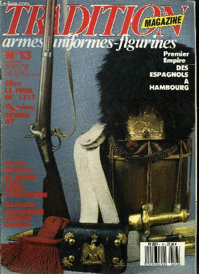 Tradition magazine n 13 - Alexandre contre Darius par Franois Robichon, L'infanterie lgre de la Romana par Rigo le plumet, La collection Draeger par Laurent Mirouze, L'volution du costume militaire par Michel Ptard, Le fusil 1717 par Jean Louis Viau