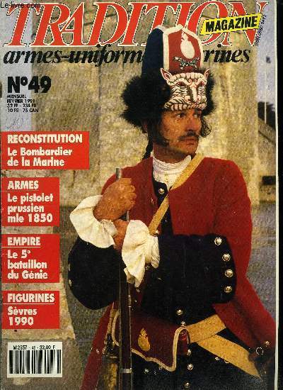 Tradition magazine n 49 - Le pistolet prussien modle 1850, de la production a la dotation par Marie Hlne et Jean Divy, Le 5e bataillon du Gnie en 1804, des bras de fer sous des parements de velours par Rigo, Les chevau lgers bavarois, 1804-1813