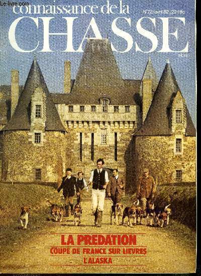 Connaissance de la chasse n 72 - Carl Benders, plus vrai que nature par J.A. Capiod, Posie par Nicole Leclercq, Coupe de France sur livre a courre par K.G. Le Moing, Hunfishow 82 par G. Thvenot, Bcassines : les parents se partagent la couve