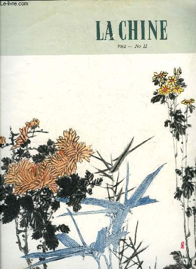 La Chine n 12 - Je suis colire, De tout coeur avec nos frres cubains, Plaine de Kianghan - Bonne rcolte, L'ocan de verdure des neiges Tangkou, Un jardin sous les tropiques, L'art des grottes de Yunkang, Les halles de Pkin, Le houkin, La chaine