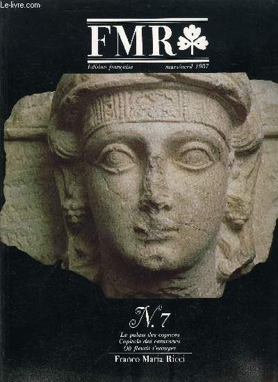 FMR n 7 - Le palais des caprices par Ernst Gombrich, Gianni Guadalupi, Capitale des caravanes par Henri Stierlin avec un texte de Mikhal Ivanovitch Rostovtzeff, Ou fleurit l'oranger par Giuliana Gargiulo avec un texte de Jean Paul