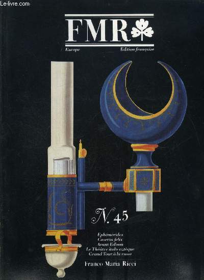 FMR n 45 - Caserta felix par Claudio Marinelli, Avant Edison par Genevive Musin avec un texte de Wolfgang Schivelbusch, Le thatre italo-aztque par Xavier Moyssen, Grand tour a la russe par Evguenia Petrova