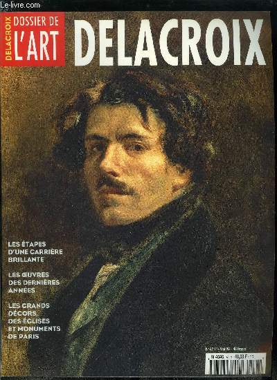 Dossier de l'art n 47 - Le romantisme transcend par Arlette Srullaz, La mort de sardanapale par Vincent Pomarde, Les tapes d'une carrire brillante par Alain Daguerre de Hureaux, Ecrire pour soi : le journal Delacroix par Michle Haddad, Delacroix