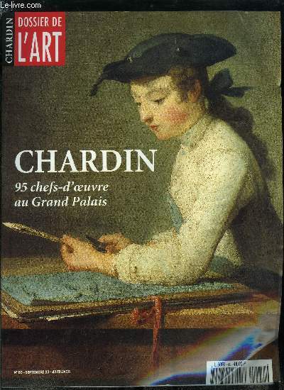 Dossier de l'art n 60 - Entretien avec Pierre Rosenberg, commissaire de l'exposition, Le sentiment du grand par Marianne Roland Michel, Chardin et la nature morte a l'aube des Lumires par Dominique Brme, Un mtier de magicien par Elisabeth Martin