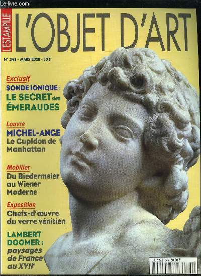 L'estampille l'objet d'art n 345 - Lambert Doomer, vues de France par Iris Guichard-Voorhuis, Verres de Venise ou faon de Venise ? par Antoinette Fa-Hall, La sonde ionique et le jardin secret des meraudes par Michle Heuz, Le cupidon de Manhattan