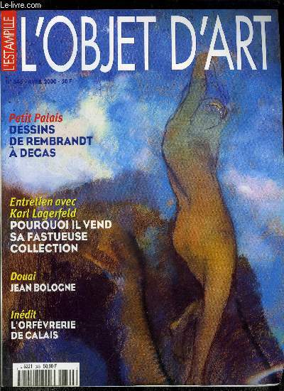 L'estampille l'objet d'art n 346 - Karl Lagerfeld ou l'Eternel Retour, De Rembrandt a Degas, soixante dessins du Petit Palais par Jos de Los Llanos, Jean Bologne au muse de la chartreuse a Douai par Sophie David, L'orfvrerie de Calais retrouve