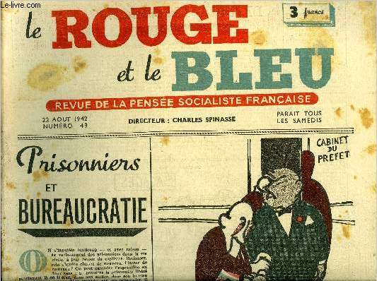 Le rouge et le bleu n 43 - Prisonniers et bureaucratie par Jacques Decourbiac, De l'cole a l'atelier par Charles Spinasse, Injustice et parti pris par Jean Andr, Produire davantage et mieux rpartir, Comment le B.U.I.C. oriente utilement la jeunesse