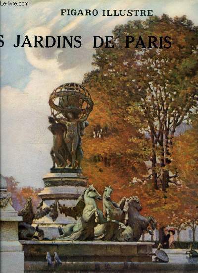 Le Figaro illustr 29e anne n 244 - Les jardins de Paris, la fontaine de Carpeaux et de Frmiet au Luxembourg, tableau de J.F. Bouchor, Les jardins de Paris par Jean Robiquet, La soire des tuileries, gravure de Simonet, d'aprs Baudouin, Une fte dans