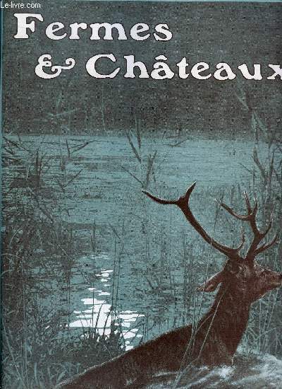 Fermes & chateaux n 63 - Au pays des cerfs par Cunisset Carnot, La chasse au chamois dans les Alpes franaises par le marquis Tradicini-Saint-Sverin, Une ferme en pays de Caux par Raymond Lecocq, Les oiseaux migrateurs par L. Couturier, Beaux exemples