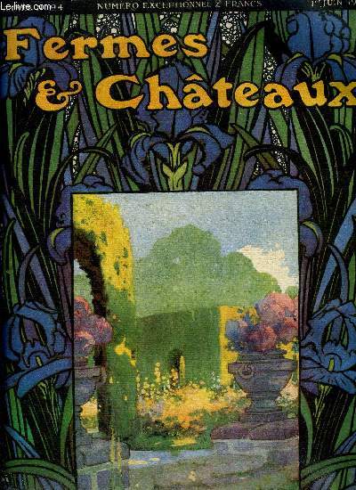 Fermes & chateaux n 94 - Les arrangements de fleurs dans les jardins par J.C.N. Forestier, Avant le XVIIe sicle, Aux XVIIe et XVIIIe sicles, Dans les jardins romantiques, Les jardins d'aujourd'hui, Fleurs d'autrefois et d'aujourd'hui par Andr Bla