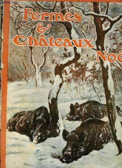 Fermes & chateaux n 100 - L'hiver a Nol par Cunisset Carnot, Les plantes et la gele par Andr Bla, La montagne sous la neige par G. Casella, Le camping dans la neige par H. Spont, Chasse et pche par le Dr Rcamier, Le chasseur et la neige par Lon