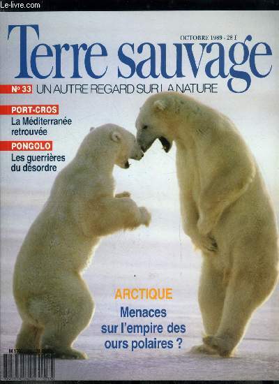 Terre sauvage n 33 - Mzima : l'oasis ou les hippos campent et les crocos dinent par Massimo et Lucia Simion, Huppe fascie : un oiseau au parfum par Georges Rieben, Menaces sur l'empire des ours polaires ? par Benjamin Larry, Eucalyptus : l'arbre