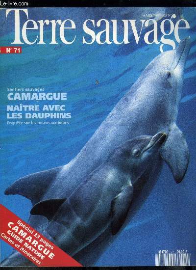 Terre sauvage n 71 - Ouganda : on a march sur les monts de la Lune par Gilles Bordessoule, Australie : un aigle dans mon jardin par David Rosane, Naitre avec les dauphins par Elena Adam, Elephant d'Asie : un dieu malmen par Georges Rieben, Inde