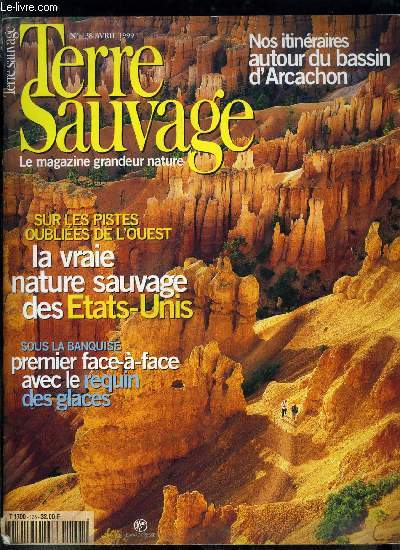 Terre sauvage n 138 - J'ai vu naitre le dernier fauve d'Amrique par Mathias Schmitt, Les derniers mondes sauvages de l'Ouest amricain par Michel Waintrop, Une femme face au requin des glaces par Clarita Berger, Folles gramines, passagres du vent