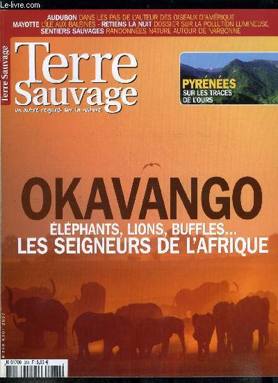 Terre sauvage n 230 - Okavango, le fleuve qui jamais n'atteint la mer, Mare haute dans le dsert, Vivre avec les lphants, Lycaons : une dent contre les hynes, Dans les pas d'Audubon l'Amricain, interview du dessinateur Denis Clavreul, Retiens