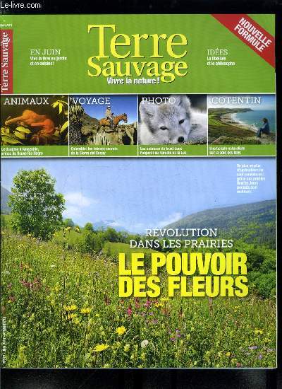 Terre sauvage n 272 - Joli mois de juin ! De l'aube au coucher du soleil, c'est un festival de senteurs, de couleurs et de lumires, Les prairies fleuries, elles sont la preuve que productions agricoles et biodiversit sont compatibles, c'est le pouvoir